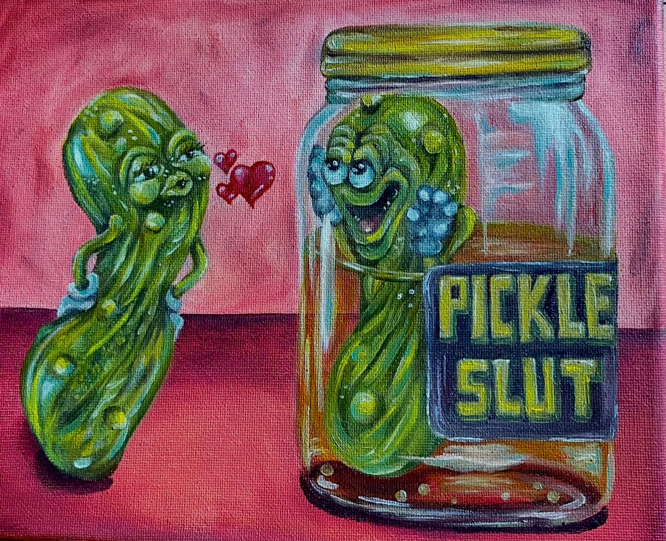 “Pickle Slut” 8x10 Acrylic On Canvas